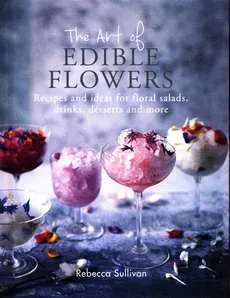 The Art of Edible Flowers - Rebecca Sullivan