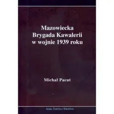 Mazowiecka Brygada Kawalerii w wojnie 1939 - Michał Pacut