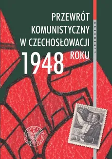 Przewrót komunistyczny w Czechosłowacji 1948 roku widziany z polskiej perspektywy