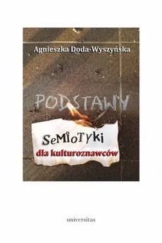 Podstawy semiotyki dla kulturoznawców - Agnieszka Doda-Wyszyńska
