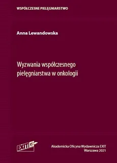 Wyzwania współczesnego pielęgniarstwa w onkologii - Outlet - Anna Lewandowska