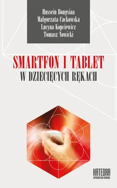 Smartfon i tablet w dziecięcych rękach - Outlet - Hussein Bougsiaa, Małgorzata Cackowska, Lucyna Kopciewicz