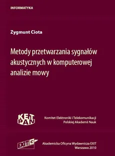 Metody przetwarzania sygnałów akustycznych w komputerowej analizie mowy - Outlet - Zygmunt Ciota