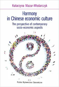 Harmony in Chinese economic culture - Katarzyna Mazur-Włodarczyk