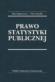 Prawo statystyki publicznej - Klara Dygaszewicz, Piotr Zapadka