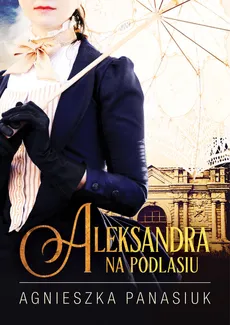 Na Podlasiu Aleksandra - Agnieszka Panasiuk