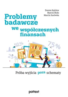 Problemy badawcze we współczesnych finansach - Dorota Kędzior, Marcin Molo, Marcin Surówka