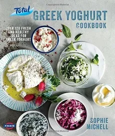 Total Greek Yoghurt Cookbook - Sophie Michell