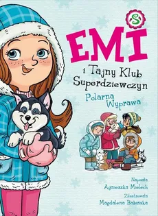 Emi i Tajny Klub Superdziewczyn 10 Polarna Wyprawa - Outlet - Agnieszka Mielech