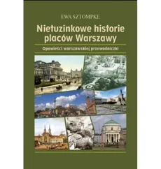 Nietuzinkowe historie placów Warszawy - Ewa Sztompke