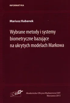 Wybrane metody i systemy biometryczne bazujące na ukrytych modelach Markowa - Mariusz Kubanek