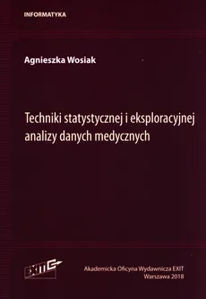 Techniki statystycznej i eksploracyjnej analizy danych medycznych - Outlet - Agnieszka Wosiak