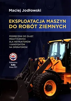Eksploatacja maszyn do robót ziemnych - Outlet - Maciej Jodłowski