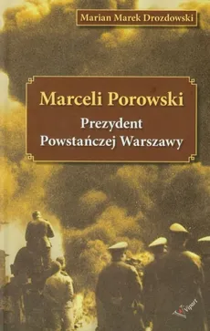 Marceli Porowski Prezydent Powstańczej Warszawy - Outlet - Drozdowski Marian Marek