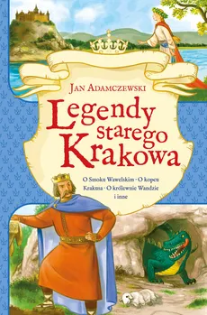 Legendy starego Krakowa - Jan Adamczewski