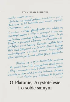 O Platonie, Arystotelesie i o sobie samym - Stanisław Lisiecki