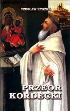 Przeor Kordecki - Czesław Ryszka