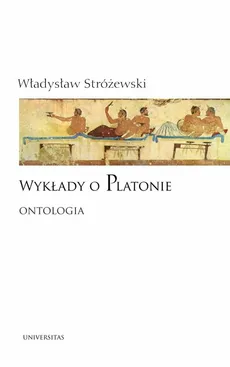 Wykłady o Platonie Ontologia - Outlet - Władysław Stróżewski