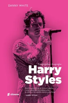 Harry Styles Nieoficjalna biografia - Outlet - Danny White