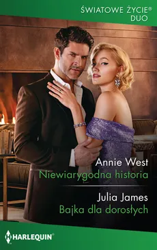 Niewiarygodna historia / Bajka dla rorosłych - Julia James, Annie West