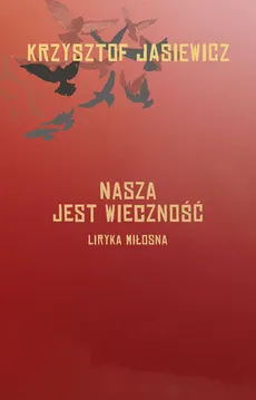 Nasza jest wieczność - Krzysztof Jasiewicz