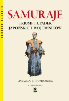 Samuraje Triumf i upadek japońskich wojowników - Arena Leonardo Vittorio