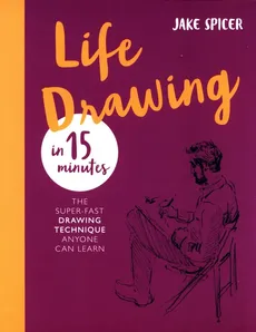 Life Drawing in 15 Minutes - Jake Spicer
