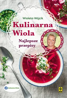 Kulinarna Wiola Najlepsze przepisy - Outlet - Wioletta Wójcik