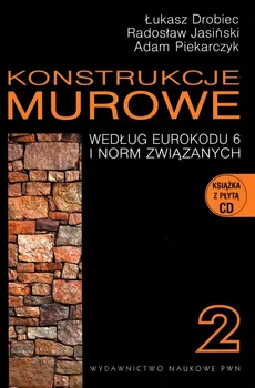Konstrukcje murowe 2 według eurokodu 6 i norm związanych z płytą CD - Łukasz Drobiec, Radosław Jasiński, Adam Piekarczyk