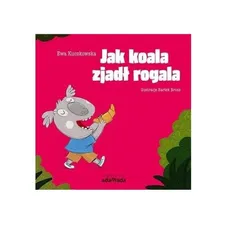 Jak koala zjadł rogala - Ewa Kuczkowska