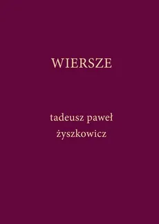 Wiersze - Paweł Żyszkowicz Tadeusz