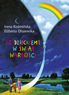 Z dzieckiem w świat wartości - Outlet - Irena Koźmińska, Elżbieta Olszewska