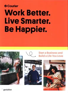Work Better. Live Smarter. Be Happier - Daniel Giacopelli, Jeff Taylor