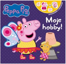 Peppa Pig. Opowiadania z naklejkami. Moje hobby!