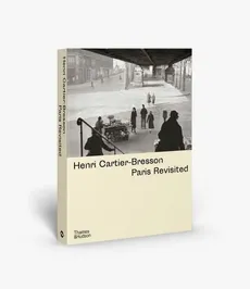 Henri Cartier-Bresson: Paris Revisited - de Mondenard Anne, Agnes Sire