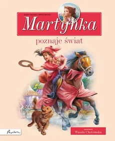 Martynka poznaje świat. Zbiór opowiadań - Wanda Chotomska, Gilbert Delahaye