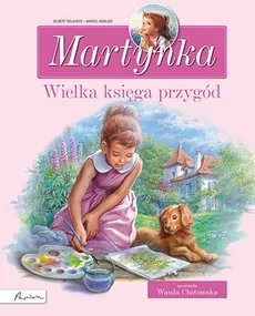 Martynka. Wielka księga przygód. Zbiór opowiadań - Outlet - Wanda Chotomska, Gilbert Delahaye