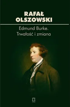 Edmund Burke Trwałość i zmiana - Outlet - Rafał Olszowski