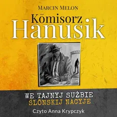 Komisorz Hanusik. We tajnyj sużbie ślonskij nacyje - Marcin Melon