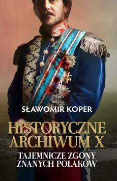 Historyczne Archiwum X - Outlet - Sławomir Koper