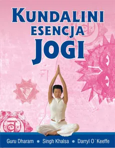 Kundalini esencja jogi - Outlet - Guru Khalsa Singh Dharam, Daryl O'Keeffe