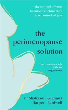 The Perimenopause Solution - Emma Bardwell, Shahzadi Harper