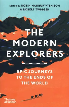 The Modern Explorers - Robin Hanbury-Tenison, Robert Twigger