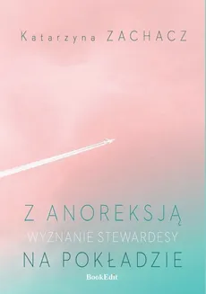 Z anoreksją na pokładzie - Katarzyna Zachacz