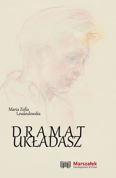 Dramat układasz - Lewandowska Maria Zofia