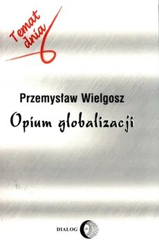 Opium globalizacji - Outlet - Przemysław Wielgosz