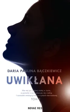 Uwikłana - Bączkiewicz Daria Paulina