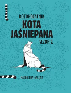 Kotonotatnik kota jaśniepana Sezon 2 - Magdalena Gałęzia