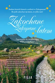 Zakochane Zakopane latem - Agnieszka Lingas-Łoniewska, Dorota Milli, Katrzyna Misiołek, Agnieszka Olejnik, Alek Rogoziński, Sta