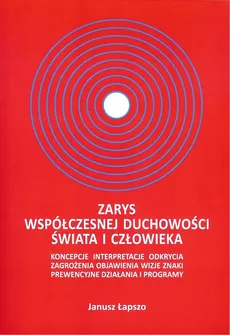Zarys współczesnej duchowości świata i człowieka - Janusz Łapszo